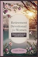 Retirement Devotional for Women.: 50 Devotions to Soothe Your Soul and Embrace Biblical Wisdom for a Joyful After Work Life. B0D5WJRSD5 Book Cover