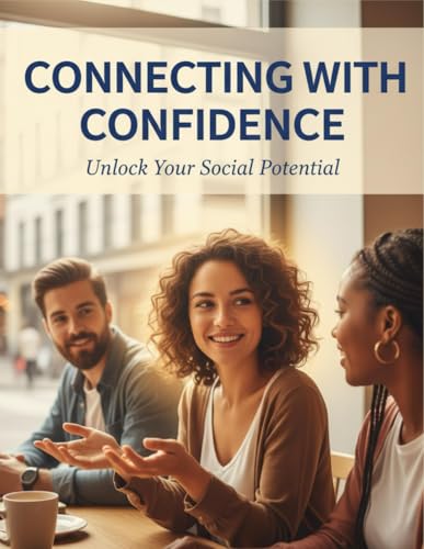 Connecting With Confidence: Unlock Your Social Potential