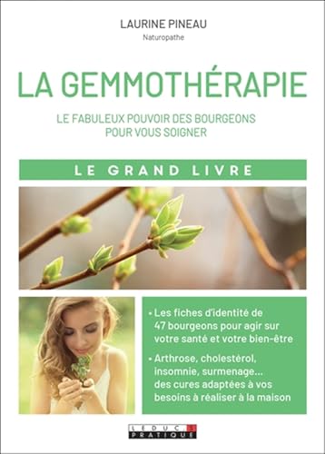 Le grand livre de la gemmothérapie: Le fabuleux pouvoir des bourgeons pour vous soigner