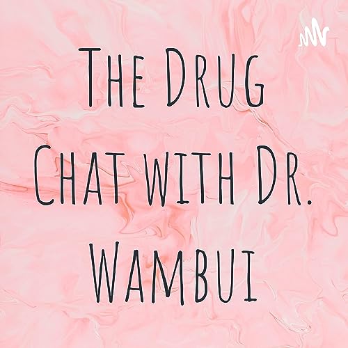 The Drug Chat with Dr. Wambui cover art