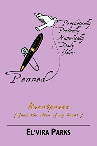 Penned, Prophetic, Poetic, Numerically Daily Yours: Heartpress (penned from the altar of my heart )