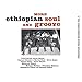More Ethiopian Soul And Groove