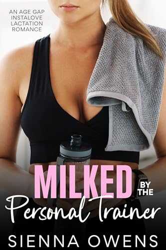 Milked by the Personal Trainer: An Age Gap Instalove Lactation Romance