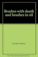Brushes with death and brushes in oil 1881539105 Book Cover