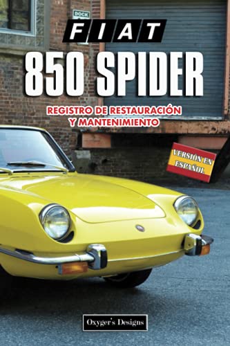 FIAT 850 SPIDER: REGISTRO DE RESTAURACIÓN Y MANTENIMIENTO (Ediciones en español) (Spanish Edition) FIAT 850 SPIDER: REGISTRO DE RESTAURACIÓN Y MANTENIMIENTO (Ediciones en español) (Spanish Edition)