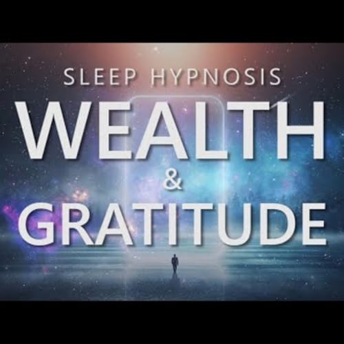 Sleep Hypnosis for Wealth and Gratitude_ Prosperity Attraction_ Sleep Meditation for Abundance(M4A_128K)