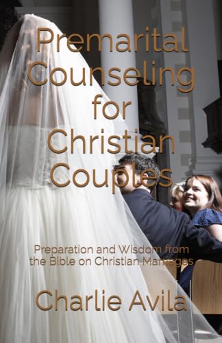 Premarital Counseling for Christian Couples: Preparation and Wisdom from the Bible on Christian Marriages