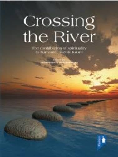 Buy Crossing the River: The Contribution of Spirituality to Humanity and its Future — BookShops.in