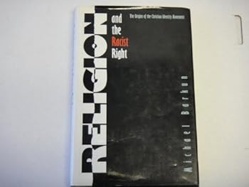 Hardcover Religion and the Racist Right: The Origins of the Christian Identity Movement Book