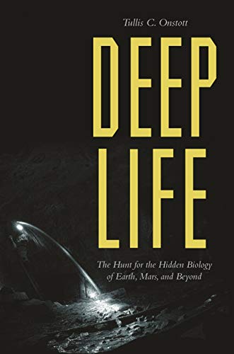 Télécharger Deep Life: The Hunt for the Hidden Biology of Earth, Mars, and Beyond PDF