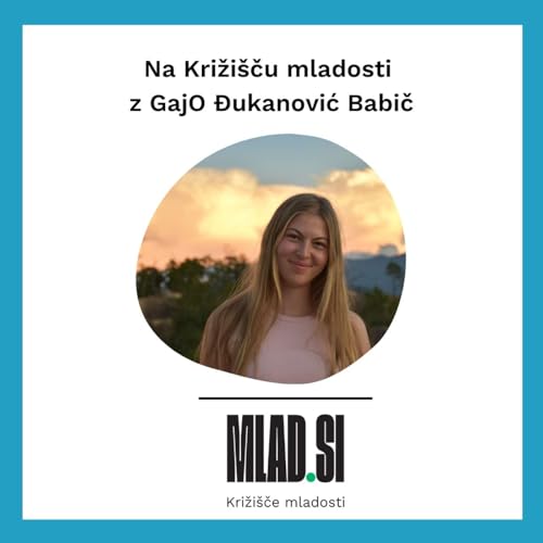Na Križi&scaron;ču mladosti z Gajo Đukanović Babič