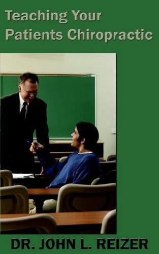 Teaching Your Patients Chiropractic by John L. Reizer (2006-07-17)