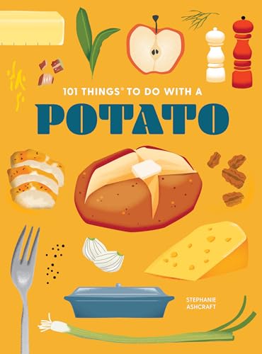 101 Things To Do With A Potato (101 Cookbooks)