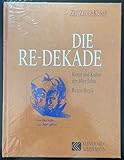  Die Re- Dekade. Kunst und Kultur der 80er Jahre: Kunst und Kultur der 80er Jahre. Mit Zeichnungen aus: \