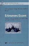 Erlesenes Essen: Literatur- und kulturwissenschaftliche Beiträge zu Hunger, Sattheit und Genuss (Mannheimer Beiträge zur Sprach- und Literaturwissenschaft)