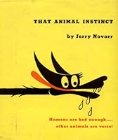 That Animal Instinct: Humans are Bad Enough, Other Animals are Verse! B0007GTLGG Book Cover