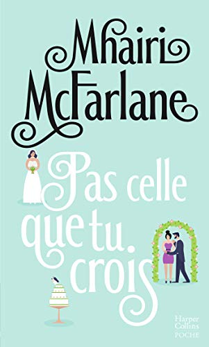 Télécharger Pas celle que tu crois : La comédie romantique so british de l'année ! (&H) Francais PDF