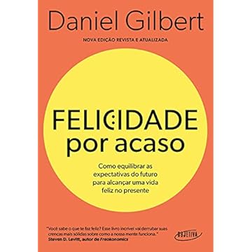 Capa do livro Felicidade por acaso: Como equilibrar as expectativas do futuro para alcançar uma vida feliz no presente