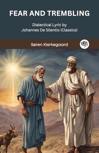 Fear and Trembling: Dialectical Lyric by Johannes De Silentio (Classics) (English Edition)