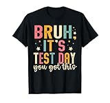Bruh Its Test Day You Got This Testing Day Teacher Kids T-Shirt