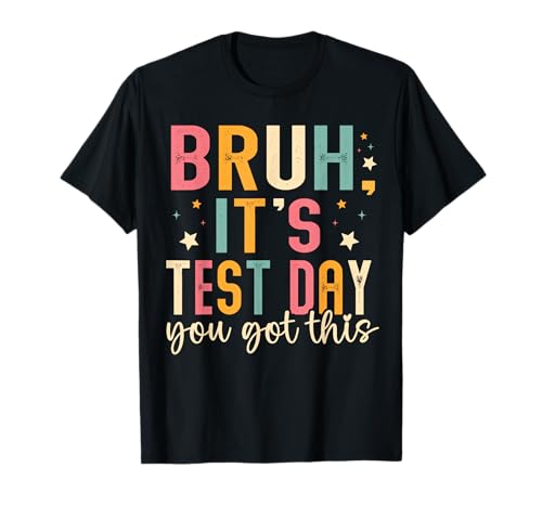 Bruh Its Test Day You Got This Testing Day Teacher Kids T-Shirt