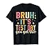 Bruh Its Test Day You Got This Testing Day Teacher Kids T-Shirt
