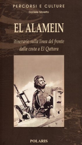 El Alamein. Itinerario sulla linea del fronte dalla costa a El Quattara El Alamein. Itinerario sulla linea del fronte dalla costa a El Quattara