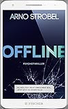  Offline - Du wolltest nicht erreichbar sein. Jetzt sitzt du in der Falle.: Psychothriller