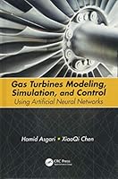 Gas Turbines Modeling, Simulation, and Control: Using Artificial Neural Networks 1498726615 Book Cover
