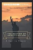 The Destiny of America & Her Sons: A Call to Prayer (Prophetic Journal)