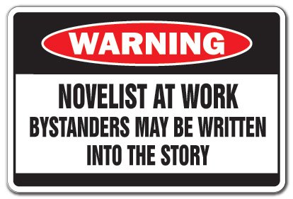 Novelist at Work Warning Sign Writing