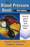 The Blood Pressure Book: How to Get It Down and Keep It Down