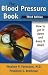 The Blood Pressure Book: How to Get It Down and Keep It Down