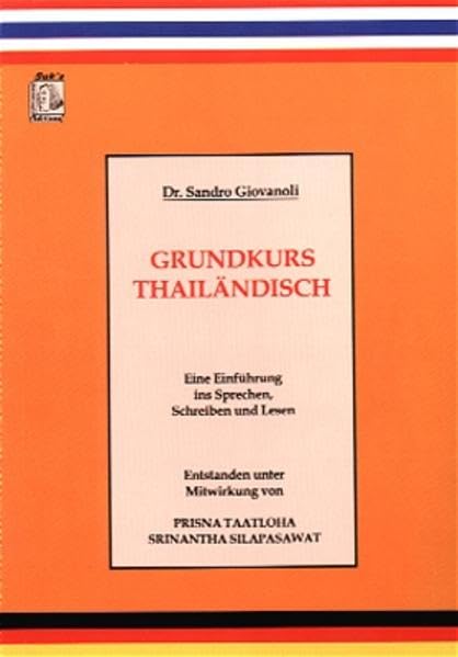 Grundkurs Thailändisch. Einführung ins Sprechen, Schreiben und Lesen / Grundkurs Thailändisch. Einführung ins Sprechen, Schreiben und Lesen (Thailändische Sprachbücher)