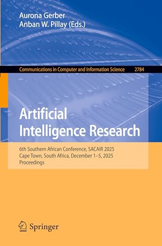 Artificial Intelligence Research: 6th Southern African Conference, SACAIR 2025, Cape Town, South Africa, December 1–5, 2025, Proceedings (Communications in Computer and Information Science)