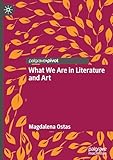 What We Are in Literature and Art