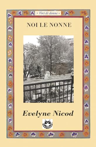 Noi le nonne: Racconti sull'essere nonne (tra saggezza, generazioni e nuovi equilibri)