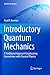 Introductory Quantum Mechanics: A Traditional Approach Emphasizing Connections with Classical Physics (UNITEXT for Physics)