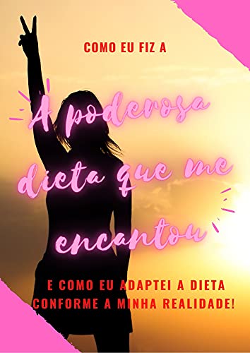 A PODEROSA DIETA QUE ME ENCANTOU: Como adaptei a dieta para a minha realidade
