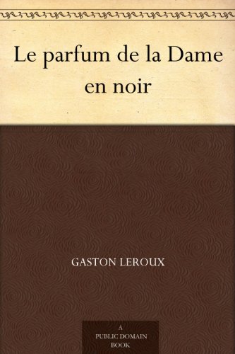 Le parfum de la Dame en noir (French Edition)