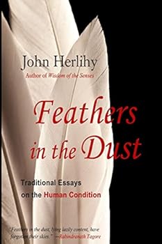 Paperback Feathers in the Dust: Traditional Essays on the Human Condition Book