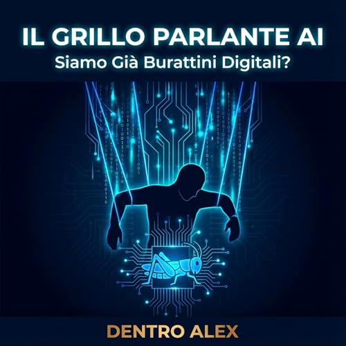 EP009: IL GRILLO PARLANTE AI - Siamo Gi&agrave; Burattini Digitali? copertina