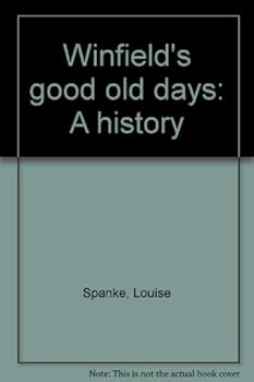 Hardcover Winfield's Good Old Days: A History Book