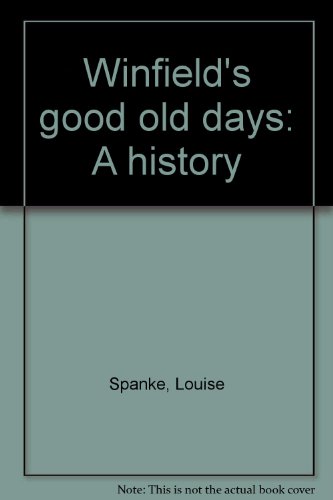 Winfield's Good Old Days: A History B0006CYXEG Book Cover