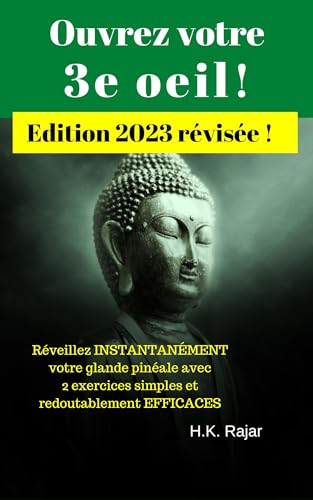 Ouvrez votre 3e oeil !: Réveillez INSTANTANÉMENT votre glande pinéale avec 2 exercices simples et redoutablement EFFICACES (French Edition)
