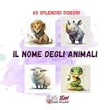 Impariamo il nome degli animali: 65 splendidi Disegni con Didascalia per incentivare il dialogo genitore-figlio (Italian Edition)