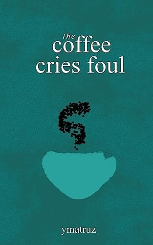 The Coffee Cries Foul