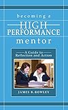 Becoming a High-Performance Mentor: A Guide to Reflection and Action