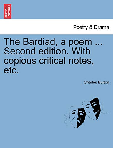 The Bardiad, a Poem ... Second Edition. with Copious Critical Notes, Etc.