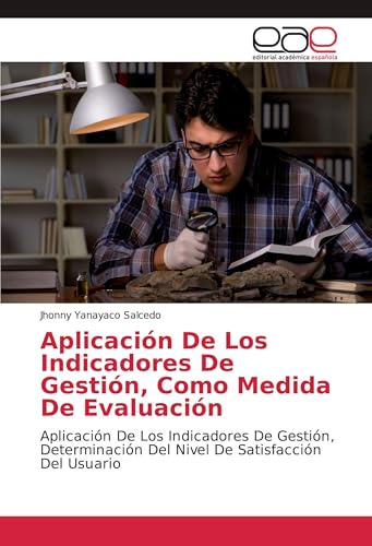 Aplicación De Los Indicadores De Gestión, Como Medida De Evaluación: Aplicación De Los Indica...